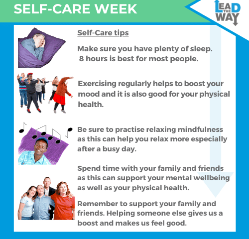 The Image is green, blue and white. Top left of the image is the words: Self-Care Week. Top right of the image is the Lead the Way logo. The middle of the poster has four images. Frist image is a man sleeping. Second image is a group of people moving. Third image is of a man relaxing listening to music. Final image is of a group holding each other.