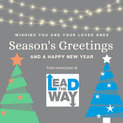 Image of a green Christmas tree with orange stars decisions. Image of a blue Christmas tree with white stars decisions. With Text saying Wishing you and your loved ones. Season's Greetings and a happy new year from everyone at Lead the Way.